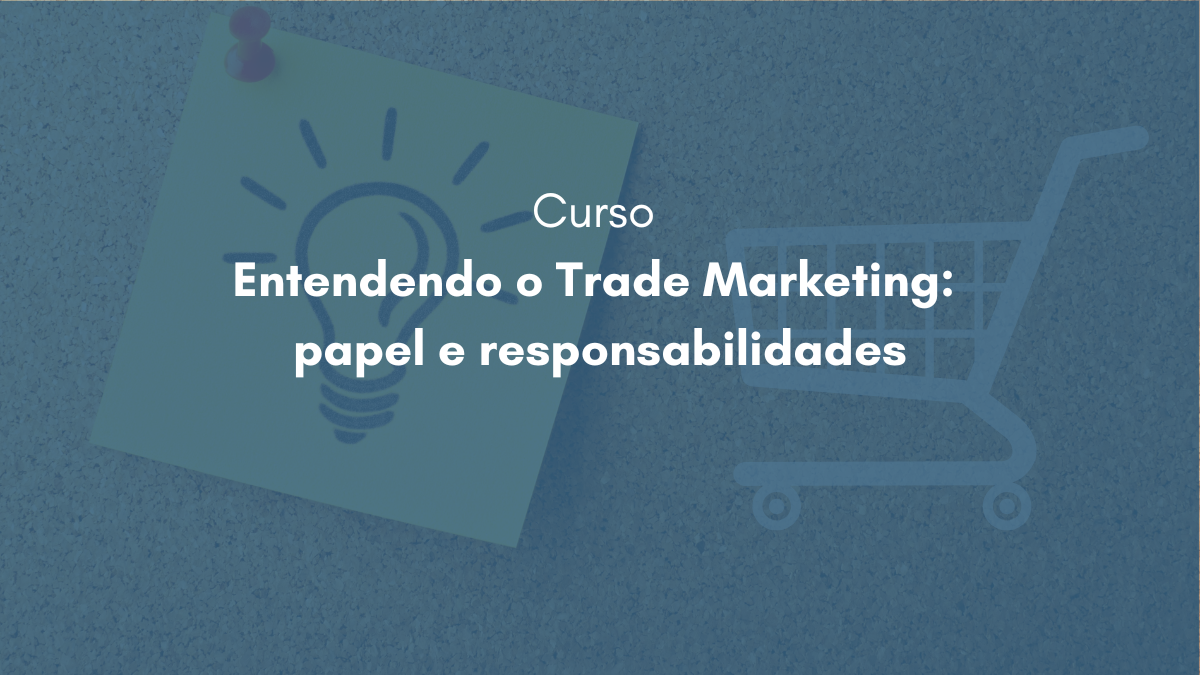 Entendendo o Trade Marketing 